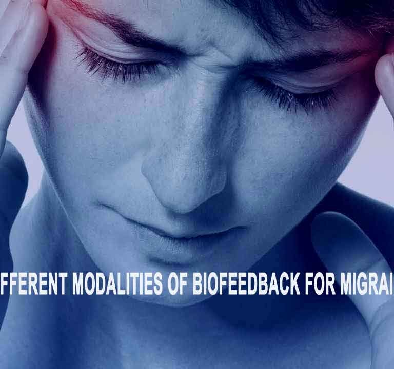 Different Modalities of Biofeedback for Migraines